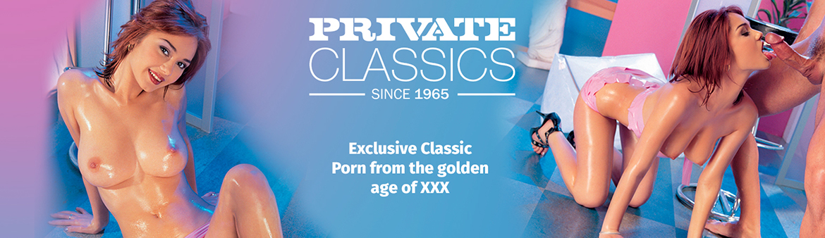 Private Classics: Exclusive Classic Porn from the golde age of XXX